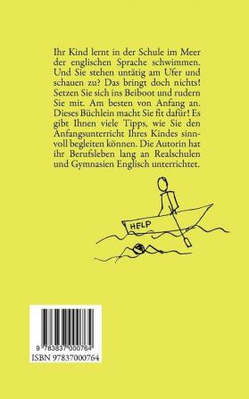 Hilfe mein Kind lernt Englisch!: Ein paar Ratschläge wie Eltern wirkungsvoll den Anfangsunterricht begleiten können