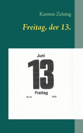 Freitag der 13.: skurrile und amüsante Kurzgeschichten