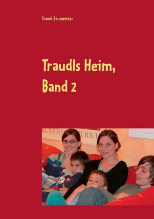 Traudls Heim Band 2: Humorvoller Blick auf den Alltag einer großen Familie