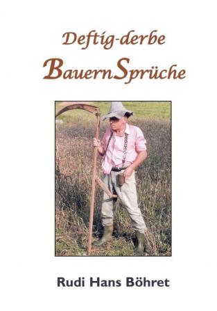 Deftig-derbe BauernSprüche