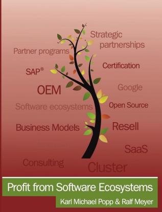 Profit from Software Ecosystems: Business Models Ecosystems and Partnerships in the Software Industry