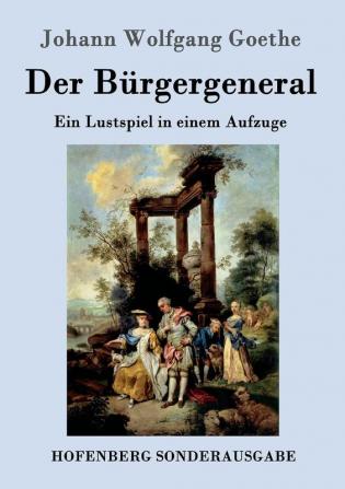 Der Bürgergeneral: Ein Lustspiel in einem Aufzuge