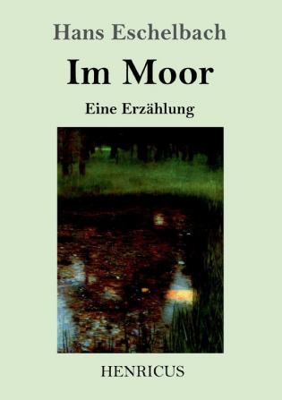 Im Moor: Eine Erzählung