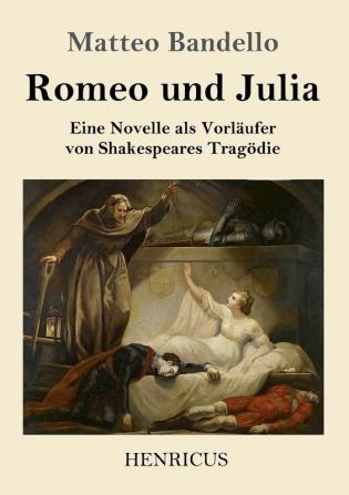 Romeo und Julia: Eine Novelle als Vorläufer von Shakespeares Tragödie