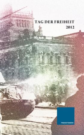 17 Zeilen für die Freiheit: Individuelle Freiheitsgedanken zum Tag der Freiheit 2012