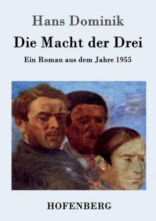 Die Macht der Drei: Ein Roman aus dem Jahre 1955