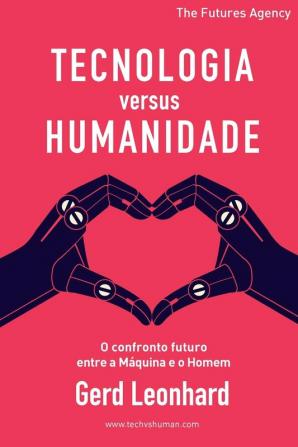 Tecnologia versus Humanidade: O confronto futuro entre a Máquina e o Homem