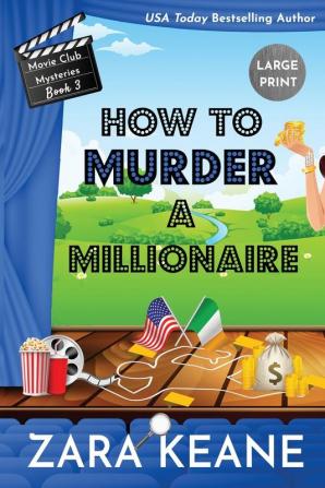 How to Murder a Millionaire (Movie Club Mysteries Book 3): Large Print Edition