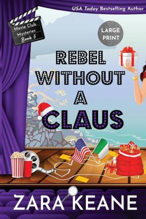 Rebel Without a Claus (Movie Club Mysteries Book 5): Large Print Edition