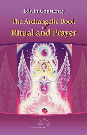 Archangelic Book of Ritual and Prayer