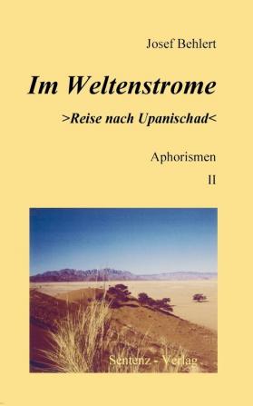 Im Weltenstrome >Reise nach Upanischad< Aphorismen II