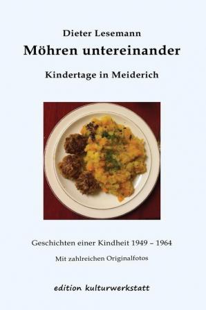 Möhren untereinander: Kindertage in Meiderich - Geschichten 1949 - 1964