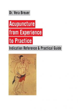 Acupuncture from Experience to Practice: Indication Reference & Practical Guide