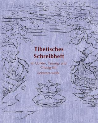 Tibetisches Schreibheft im Uchen- Tsuring- und Chuyig-Stil: (schwarz-weiß): 8 (Tibetan Copybooks)