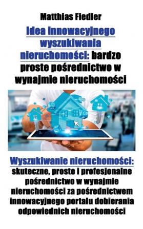 Idea innowacyjnego wyszukiwania nieruchomości: bardzo proste pośrednictwo w wynajmie nieruchomości: Wyszukiwanie nieruchomości: ... portalu dobierania odpowiednich nieruchomo