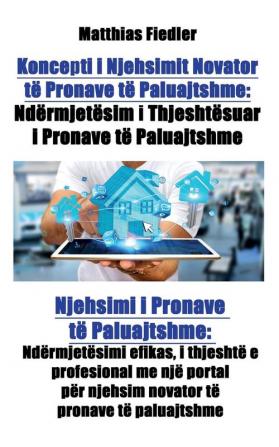 Koncepti i Njehsimit Novator të Pronave të Paluajtshme: Ndërmjetësim i Thjeshtësuar i Pronave të Paluajtshme: Njehsimi i Pronave të Paluajtshme: ... për njehsim novator të pronave të paluajtshme