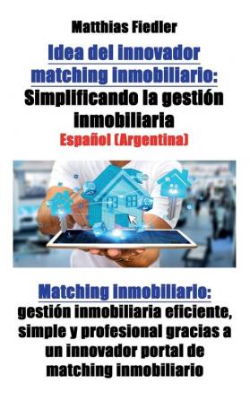 Idea del innovador matching inmobiliario: Simplificando la gestión inmobiliaria: Matching inmobiliario: gestión inmobiliaria eficiente simple y ... un innovador portal de matching inmobiliario