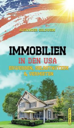 Immobilien in den USA: Erwerben Selbstnutzen & Vermieten