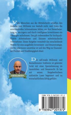 Leitfaden für Investmentstrategie Steuerstrategie & steueroptimierte Rechtsformwahl: Das Erfolgsgeheimnis für den Aufstieg aus der Mittelschicht zum Millionär (Wegweiser Zum Unternehmenserfolg)