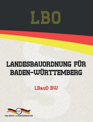 LBO - Landesbauordnung für Baden-Württemberg (Aktuelle Gesetze 2021)