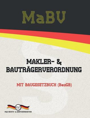 MaBV - Makler- und Bauträgerverordnung: Mit Baugesetzbuch (BauGB) (Aktuelle Gesetze 2021)