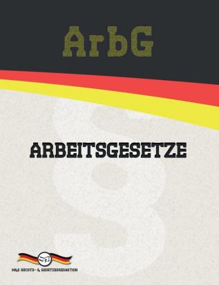 ArbG - Arbeitsgesetze (Aktuelle Gesetze 2021)