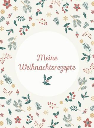 Meine Weihnachtsrezepte: Hardcover-Bindung Das Weihnachtskochbuch zum Selberschreiben und Sammeln von Backanleitungen Plätzchen-Rezepten und Advents-Köstlichkeiten: 1 (Großes Format 28x21 CM)