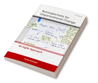 Retrospectives for Organizational Change : An Agile Approach