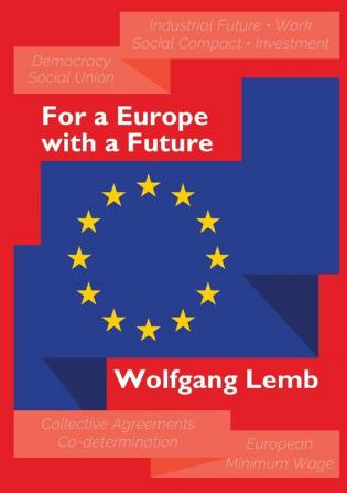 For a Europe with a Future: Plea for the Primacy of Social Europe