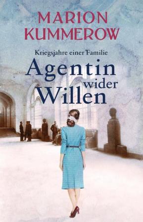 Agentin wider Willen: 4 (Kriegsjahre Einer Familie)