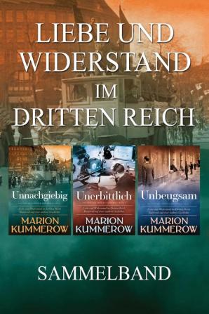 Liebe und Widerstand im Dritten Reich: Sammelband: Die komplette Trilogie