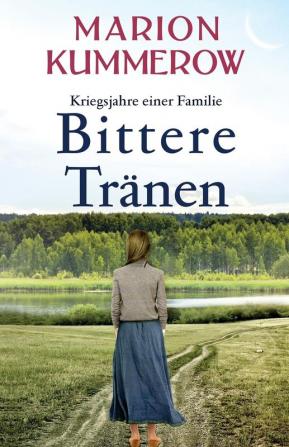 Bittere Tränen: Ein spannendes und anrührendes Abenteuer am Ende des Zweiten Weltkriegs: 8 (Kriegsjahre Einer Familie)