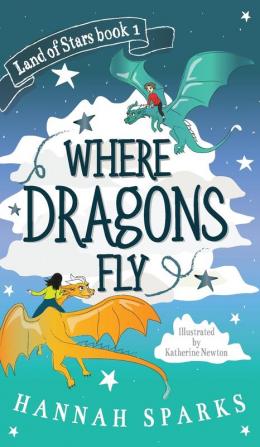 Where Dragons Fly: 1 (Land of Stars)