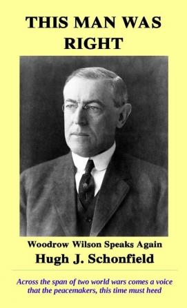 This Man Was Right: Woodrow Wilson Speaks Again