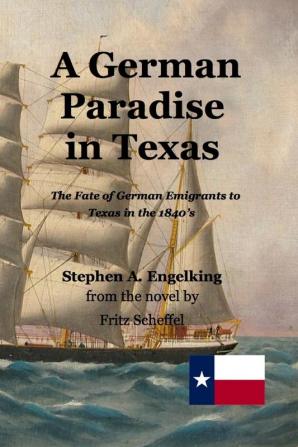 A German Paradise in Texas: The Fate of German Emigrants to Texas in the 1840's