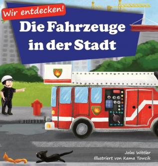 Wir entdecken! Die Fahrzeuge in der Stadt: Ein Bilderbuch mit Reimen über Lastwagen und Autos für Kinder [Kinderreime Gute-Nacht-Geschichten]: 1