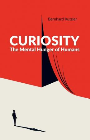 Curiosity: The Mental Hunger of Humans