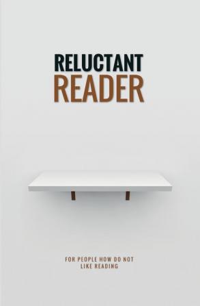 Reluctant Reader: For people who do not enjoy reading