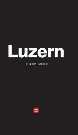 Luzern - Das City-Tagebuch (What I Like Städtetagebücher)