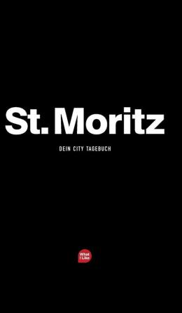 St. Moritz - Das City-Tagebuch (What I Like Städtetagebücher)