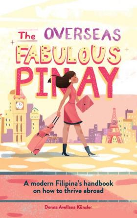 The Overseas Fabulous Pinay: A modern Filipina's handbook on how to thrive abroad: 1 (Ovfabpinay)