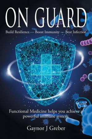 On Guard: Build Resilience - Boost Immunity - Beat Infection