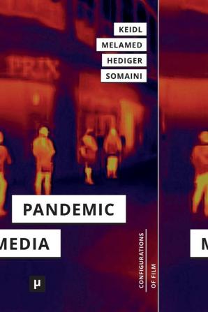 Pandemic Media: Preliminary Notes Toward an Inventory: 3 (Configurations of Film)