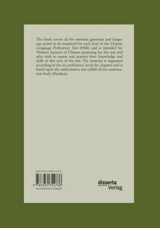 All the Grammar and Language Points For Each Of The Six Levels of the Chinese Language Proficiency Test (HSK): According to the official Test Syllabus ... Headquarters (Hanban). A Study and Workbook