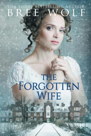 The Forgotten Wife: A Regency Romance: 3 (Forbidden Love Novella)