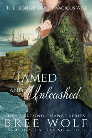 Tamed & Unleashed: The Highlander's Vivacious Wife: 13 (Love's Second Chance)