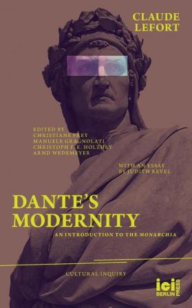 Dante's Modernity: An Introduction to the Monarchia. With an Essay by Judith Revel: 16 (Cultural Inquiry)