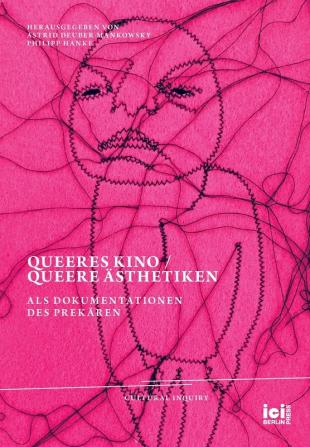 Queeres Kino / Queere AEsthetiken als Dokumentationen des Prekaren: 22 (Cultural Inquiry)