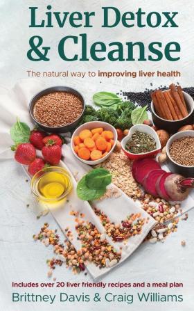 Liver Detox & Cleanse: The Natural Way to Improving Liver Health