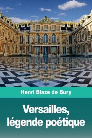 Versailles légende poétique